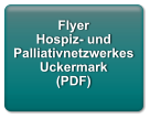 Flyer  Hospiz- und Palliativnetzwerkes Uckermark (PDF)